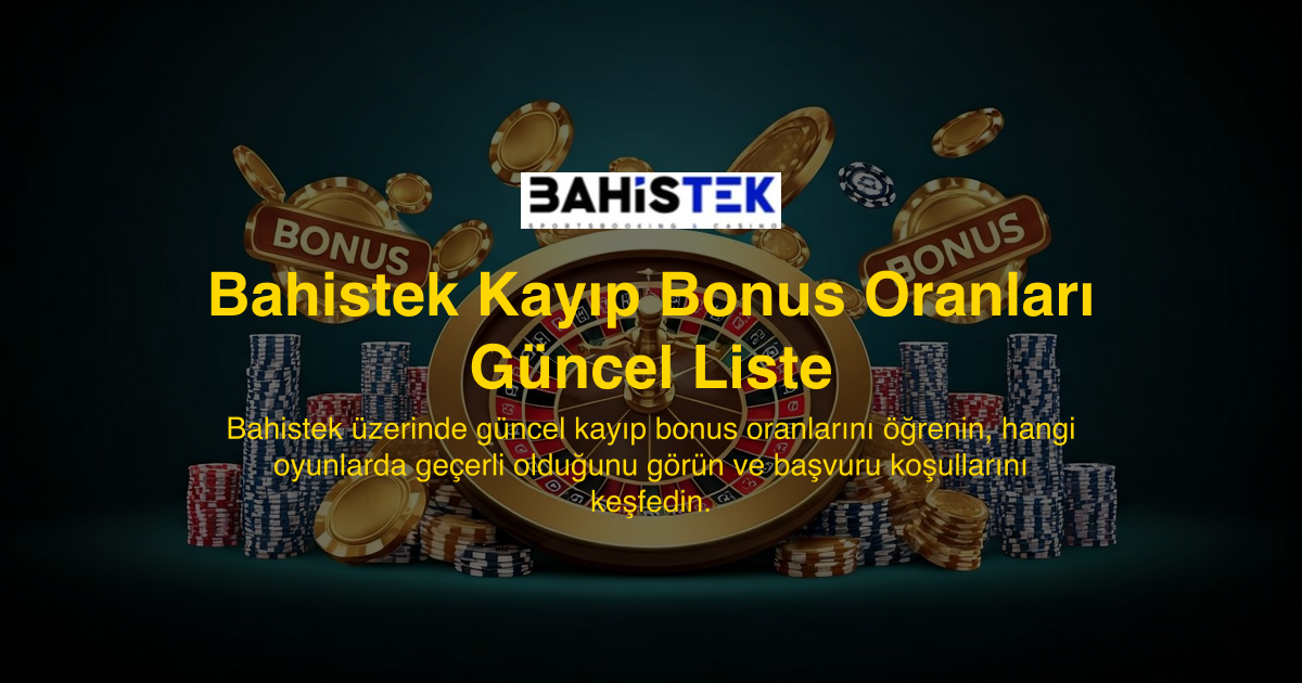 Bahistek Kayıp Bonus Oranları Güncel Liste