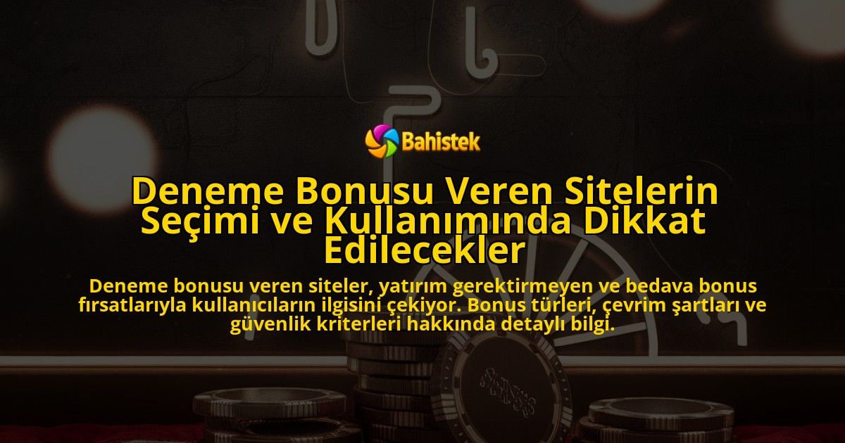Deneme-Bonusu-Veren-Sitelerin-Secimi-ve-Kullaniminda-Dikkat-Edilecekler-overlay-1778191692.jpg